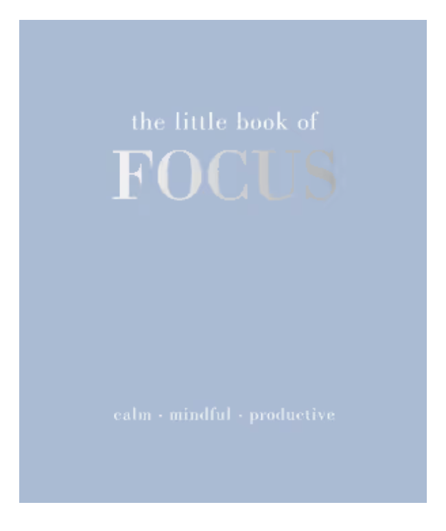 The Little Book of Focus